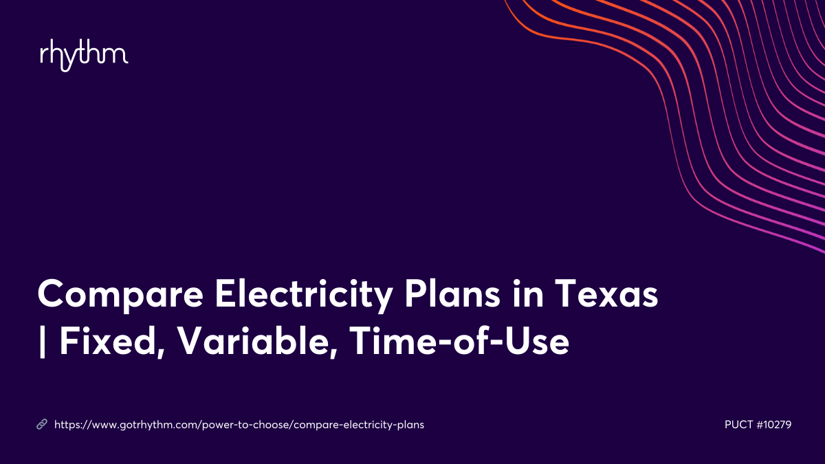Compare Electricity Plans in Texas | Fixed, Variable, Time-of-Use
