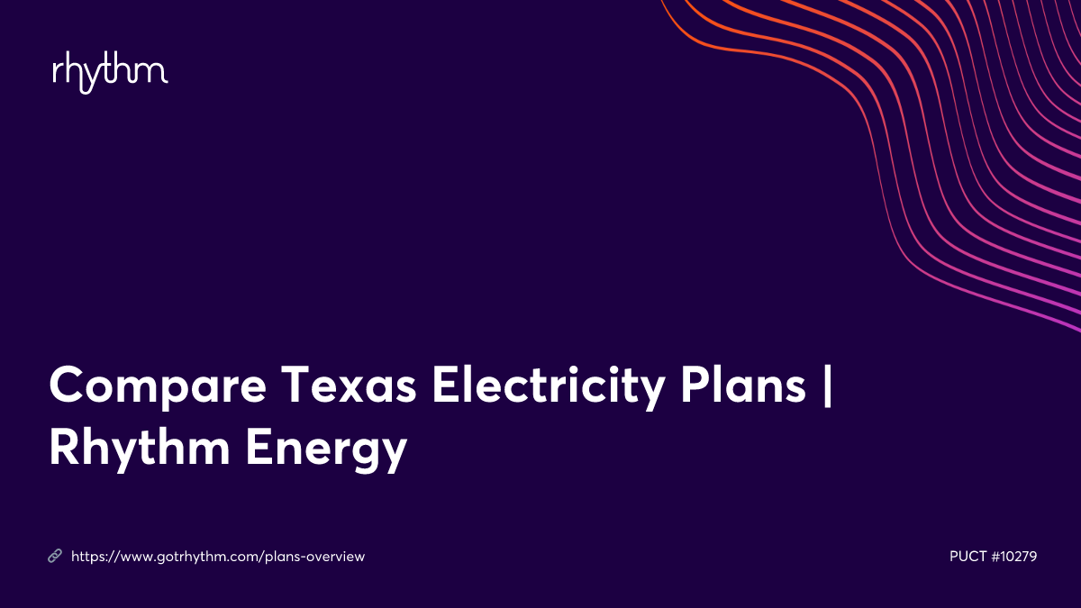 Compare Texas Electricity Plans Rhythm Energy