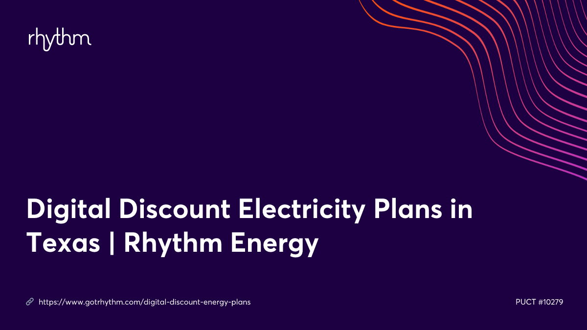 Digital Discount Electricity Plans in Texas Rhythm Energy