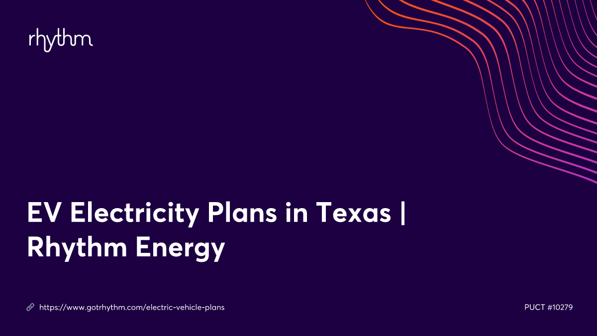 EV Electricity Plans in Texas Rhythm Energy