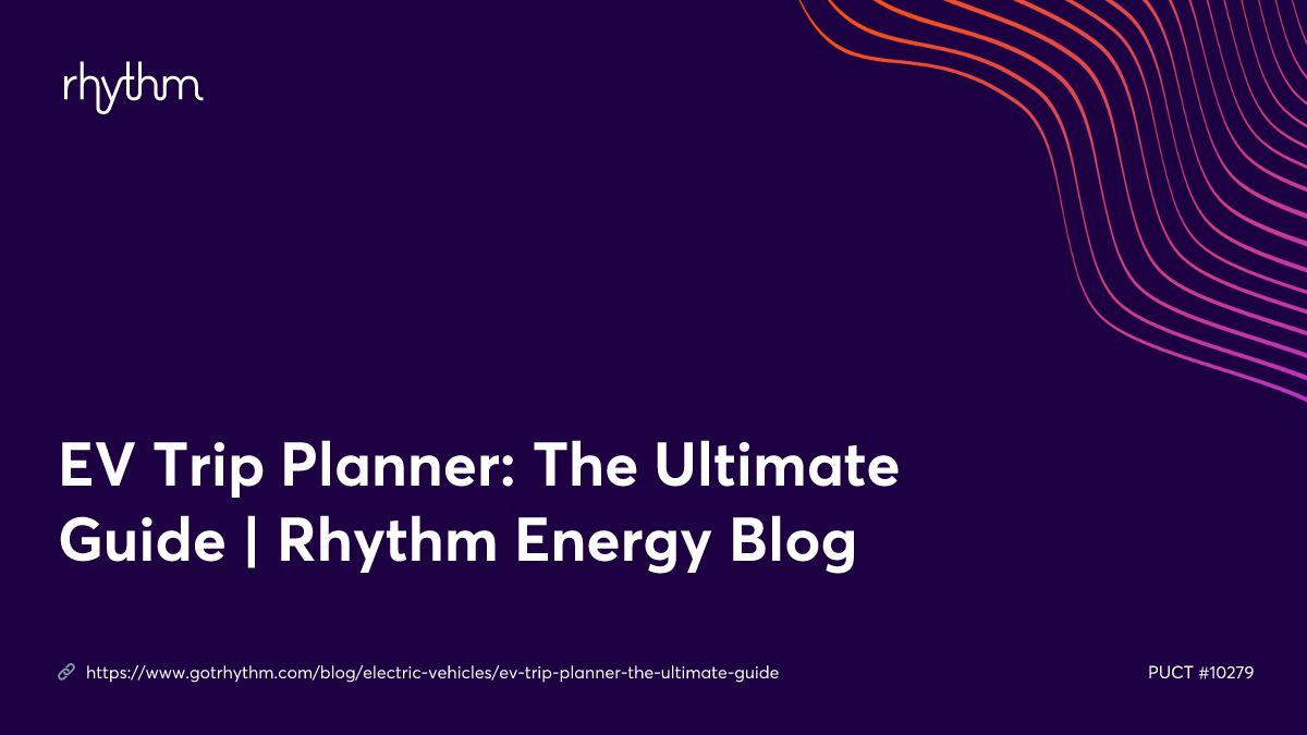 EV Trip Planner The Ultimate Guide Rhythm Energy Blog
