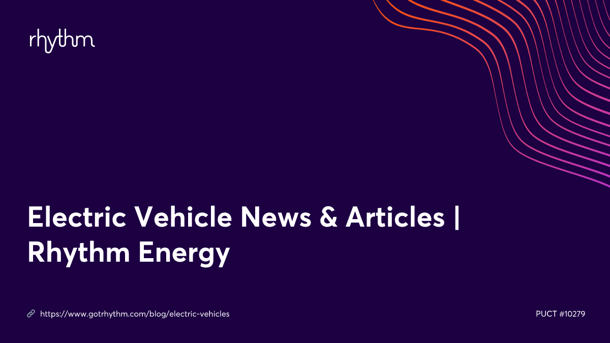 Electric Vehicle News & Articles Rhythm Energy