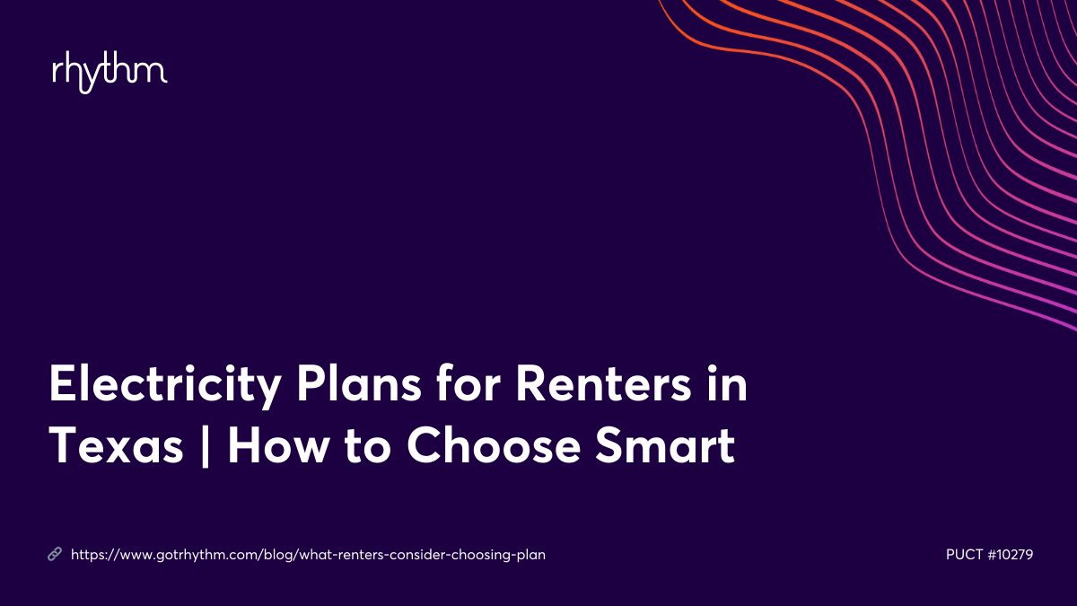Electricity Plans for Renters in Texas | How to Choose Smart