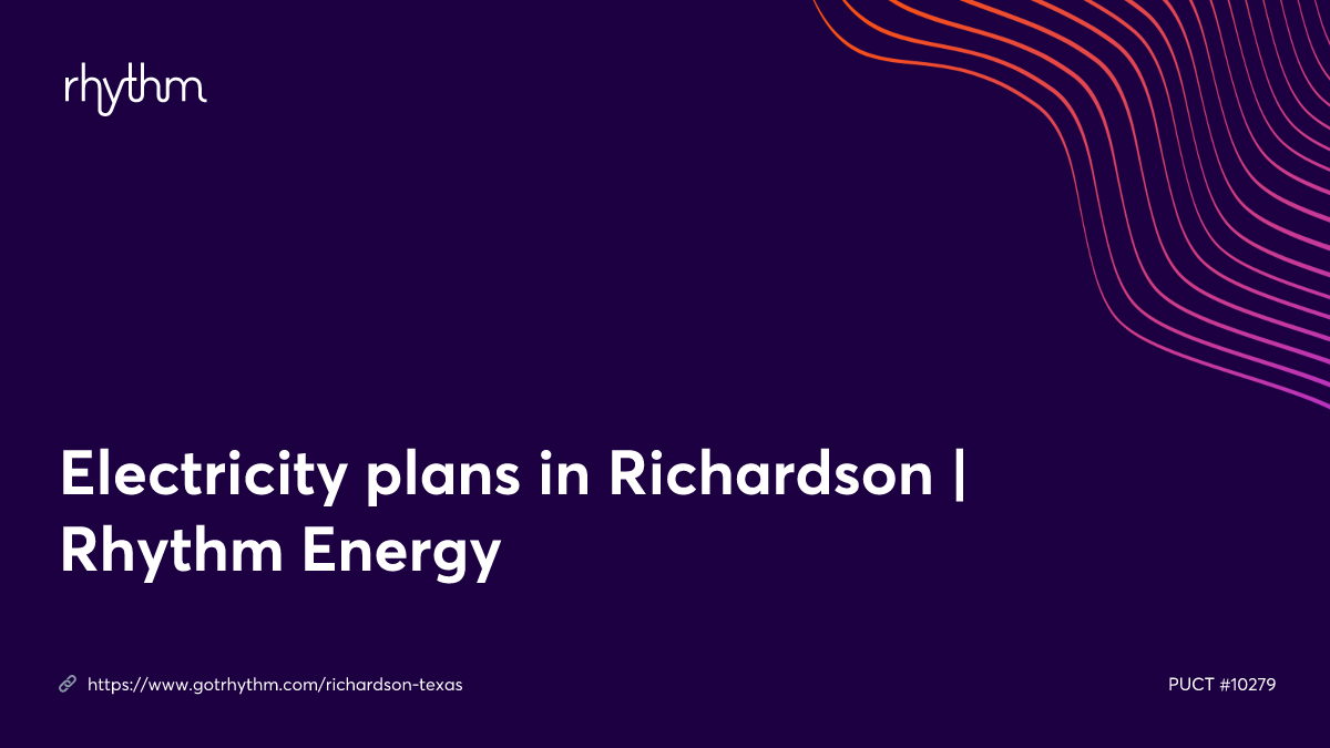 Electricity plans in Richardson Rhythm Energy