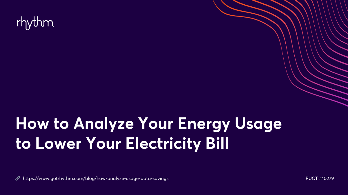 How to Analyze Your Energy Usage to Lower Your Electricity Bill